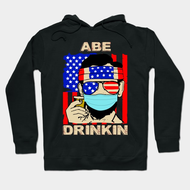 ABE DRINKIN..4th of july celebration 2020 gift Hoodie by DODG99